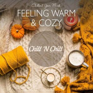 Feeling Warm & Cozy: Chillout Your Mind