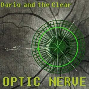 Dario and the Clear - Optic Nerve