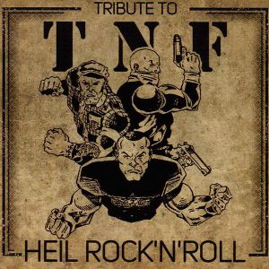 Tribute To T.N.F.:Heil Rock 'N' Roll