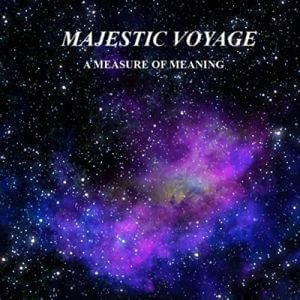 Majestic Voyage - A Measure Of Meaning