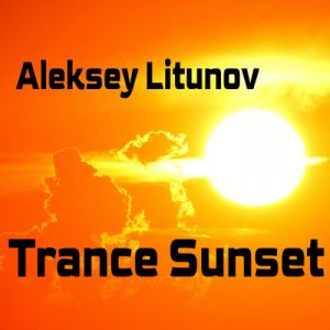 Aleksey Litunov - Trance Sunset