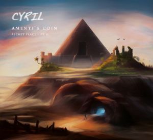 Cyril - Amenti's Coin Secret Place Pt. II