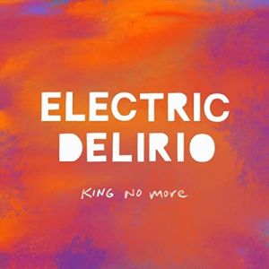 Electric Delirio - King No More