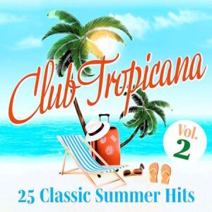 Club Tropicana: 25 Classic Summer Hits (Vol.2)