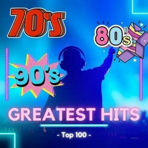 70s & 80s & 90s - Top 100 - Greatest Hits (MP3)