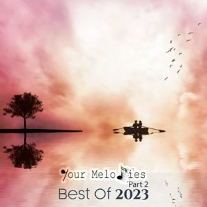 Your Melodies - Best of 2023 (выпуск 2) (MP3)