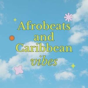 Afrobeats And Caribbean Vibes