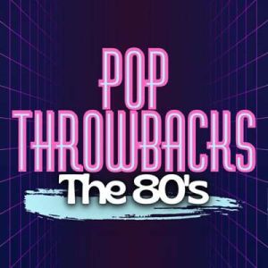 Pop Throwbacks The 80's