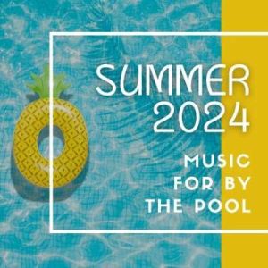 Summer 2024: Music For By The Pool (MP3)