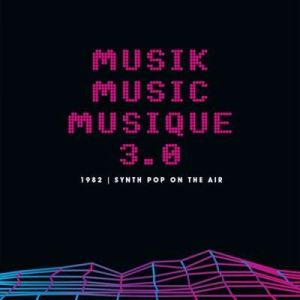 Musik Music Musique 3.0 - 1982 Synth Pop On The Air