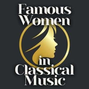Famous Women In Classical Music (MP3)