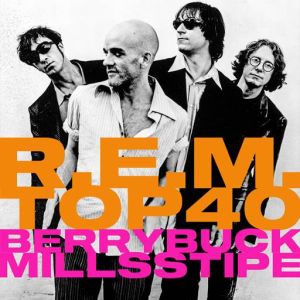 R.E.M. - R.E.M.'s Top Forty Playlist