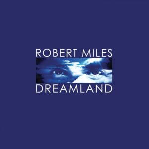 Robert Miles - Dreamland (Unmixed Edition)