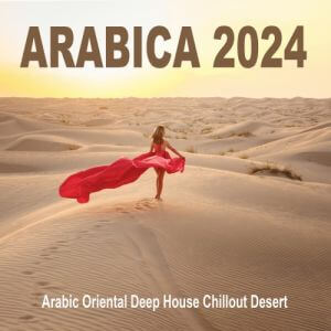 Arabica 2024 - Arabic Oriental Deep House Chillout Desert (FLAC)