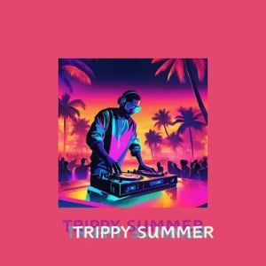 Trippy Summer