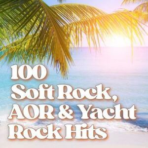 100 Soft Rock, AOR & Yacht Rock Hits