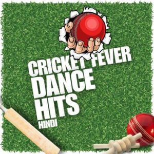 Cricket Fever - Dance Hits Hindi