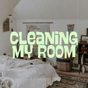 Cleaning My Room