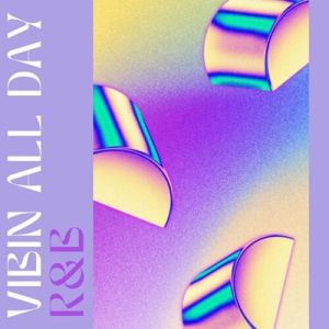 vibin all day R&B