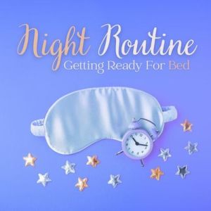 Night Routine: Getting Ready For Bed