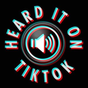 Heard It on TikTok