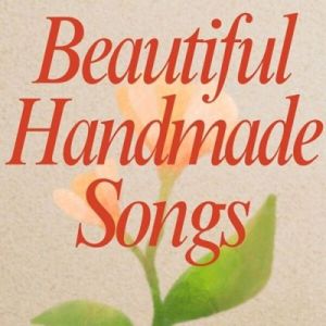 Beautiful Handmade Songs