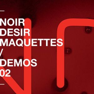 Noir Désir - Demos - Vol 2 (FLAC)
