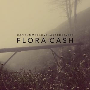 Flora Cash - Can Summer Love Last Forever? (FLAC)